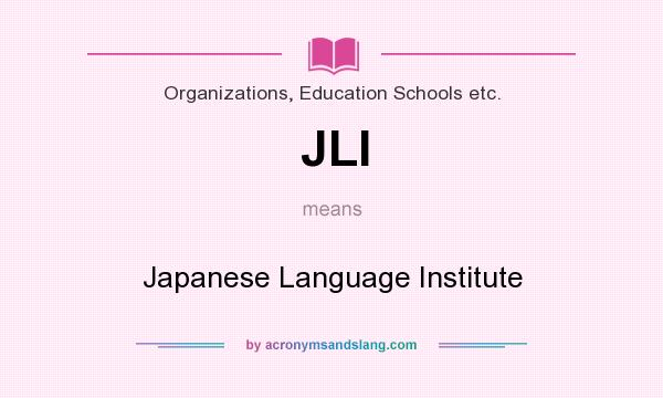 What does JLI mean? It stands for Japanese Language Institute