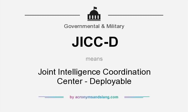 What does JICC-D mean? It stands for Joint Intelligence Coordination Center - Deployable