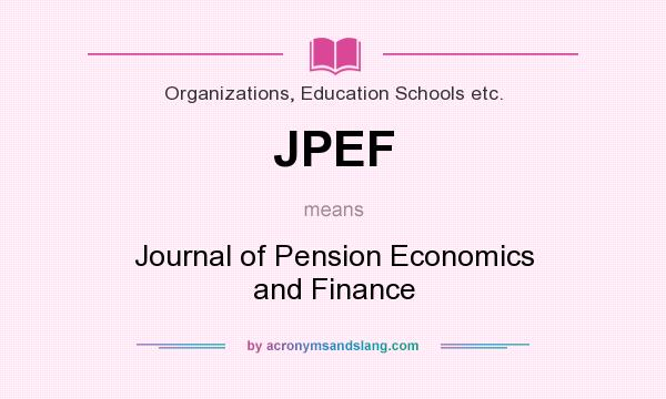 What does JPEF mean? It stands for Journal of Pension Economics and Finance