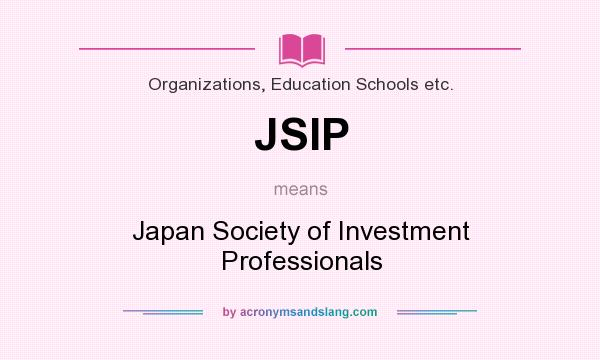 What does JSIP mean? It stands for Japan Society of Investment Professionals