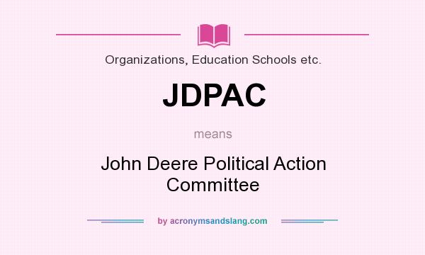 What does JDPAC mean? It stands for John Deere Political Action Committee