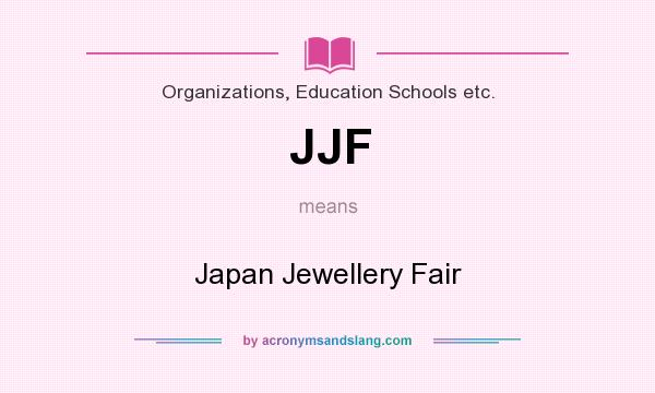 What does JJF mean? It stands for Japan Jewellery Fair