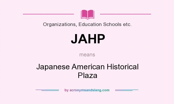 What does JAHP mean? It stands for Japanese American Historical Plaza