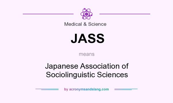 What does JASS mean? It stands for Japanese Association of Sociolinguistic Sciences