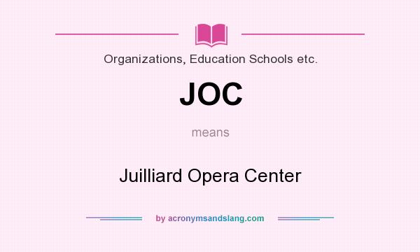 What does JOC mean? It stands for Juilliard Opera Center