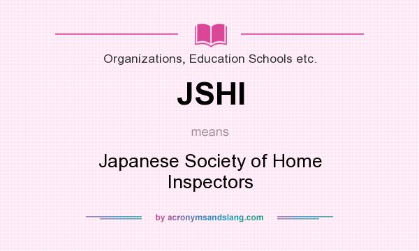 What does JSHI mean? It stands for Japanese Society of Home Inspectors