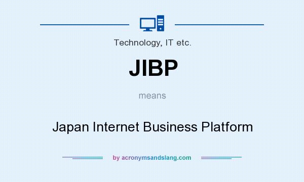 What does JIBP mean? It stands for Japan Internet Business Platform