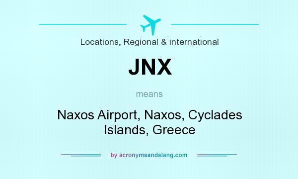 What does JNX mean? It stands for Naxos Airport, Naxos, Cyclades Islands, Greece