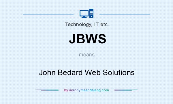 What does JBWS mean? It stands for John Bedard Web Solutions