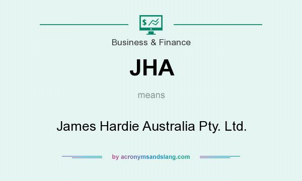 What does JHA mean? It stands for James Hardie Australia Pty. Ltd.