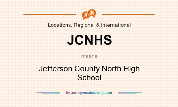 What does JCNHS mean? It stands for Jefferson County North High School
