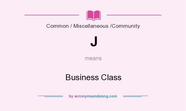What does J mean? It stands for Business Class