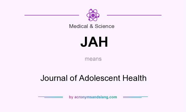 What does JAH mean? It stands for Journal of Adolescent Health