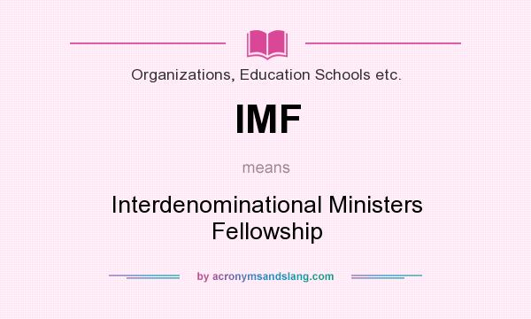 What does IMF mean? It stands for Interdenominational Ministers Fellowship