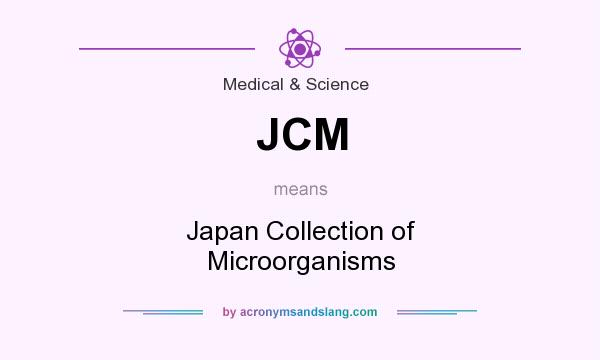 What does JCM mean? It stands for Japan Collection of Microorganisms