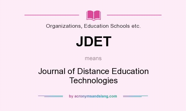 What does JDET mean? It stands for Journal of Distance Education Technologies