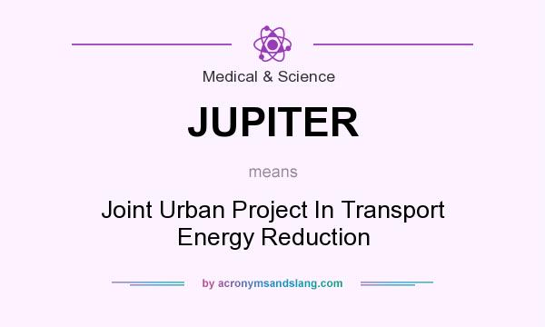 What does JUPITER mean? It stands for Joint Urban Project In Transport Energy Reduction