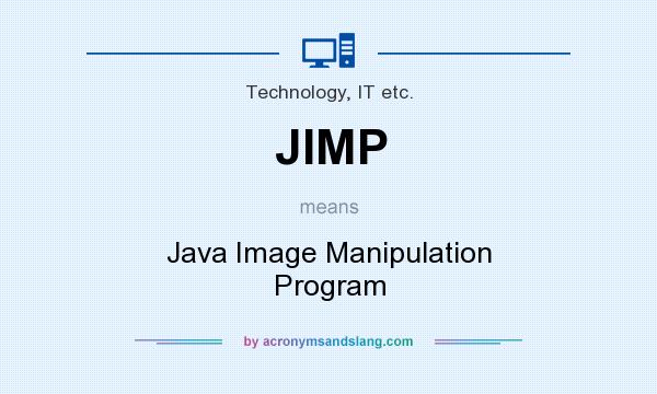 What does JIMP mean? It stands for Java Image Manipulation Program