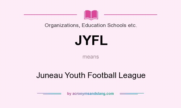 What does JYFL mean? It stands for Juneau Youth Football League