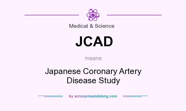 What does JCAD mean? It stands for Japanese Coronary Artery Disease Study