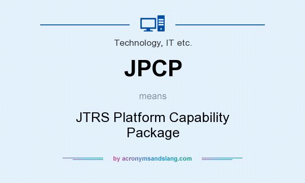 What does JPCP mean? It stands for JTRS Platform Capability Package