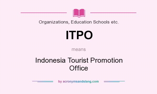 What does ITPO mean? It stands for Indonesia Tourist Promotion Office