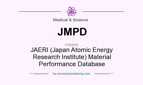 What does JMPD mean? It stands for JAERI (Japan Atomic Energy Research Institute) Material Performance Database