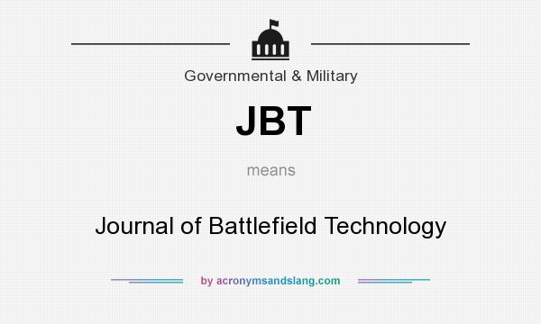 What does JBT mean? It stands for Journal of Battlefield Technology