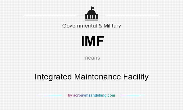 What does IMF mean? It stands for Integrated Maintenance Facility