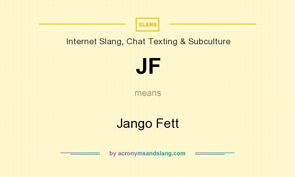 What does JF mean? It stands for Jango Fett