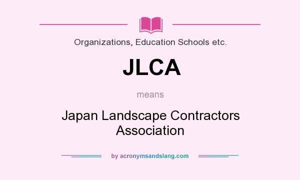 What does JLCA mean? It stands for Japan Landscape Contractors Association