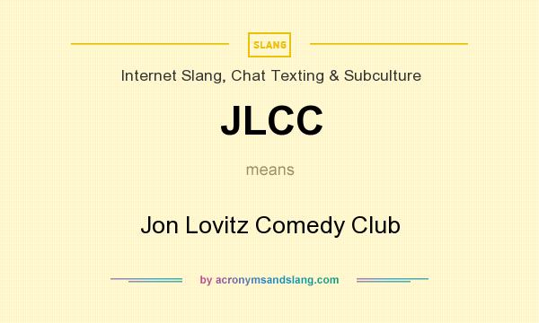 What does JLCC mean? It stands for Jon Lovitz Comedy Club