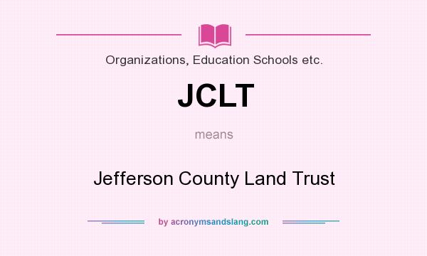 What does JCLT mean? It stands for Jefferson County Land Trust