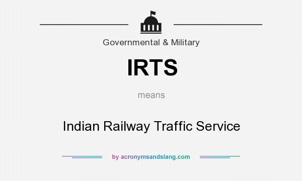 What does IRTS mean? It stands for Indian Railway Traffic Service