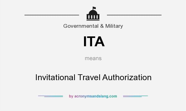 What does ITA mean? It stands for Invitational Travel Authorization