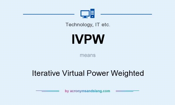 What does IVPW mean? It stands for Iterative Virtual Power Weighted