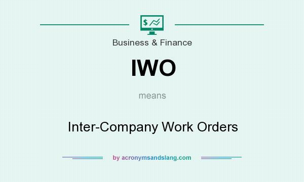 What does IWO mean? It stands for Inter-Company Work Orders