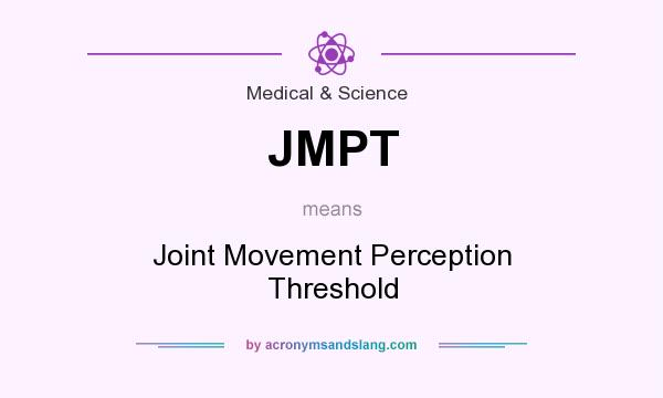 What does JMPT mean? It stands for Joint Movement Perception Threshold