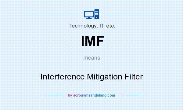 What does IMF mean? It stands for Interference Mitigation Filter