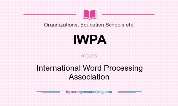 What does IWPA mean? It stands for International Word Processing Association