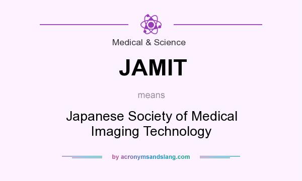 What does JAMIT mean? It stands for Japanese Society of Medical Imaging Technology