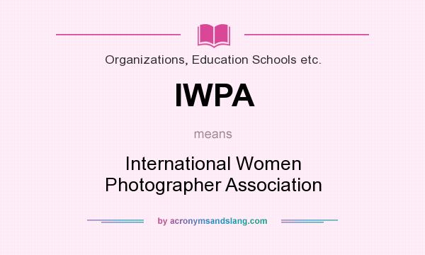 What does IWPA mean? It stands for International Women Photographer Association