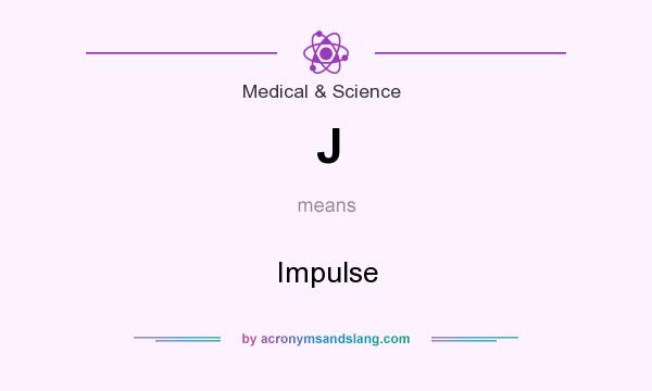 What does J mean? It stands for Impulse