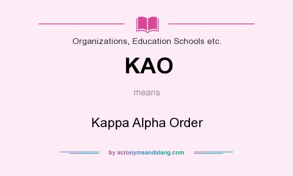 What does KAO mean? It stands for Kappa Alpha Order