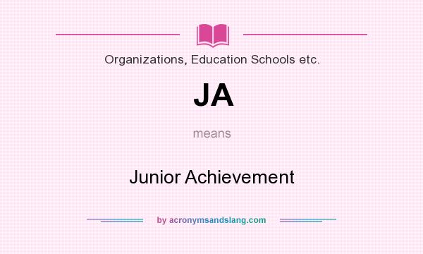 What does JA mean? It stands for Junior Achievement