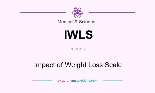 What does IWLS mean? It stands for Impact of Weight Loss Scale