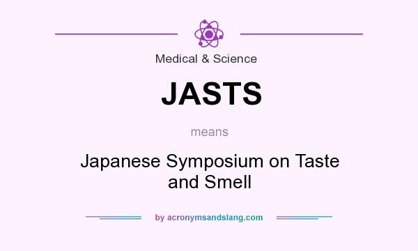 What does JASTS mean? It stands for Japanese Symposium on Taste and Smell