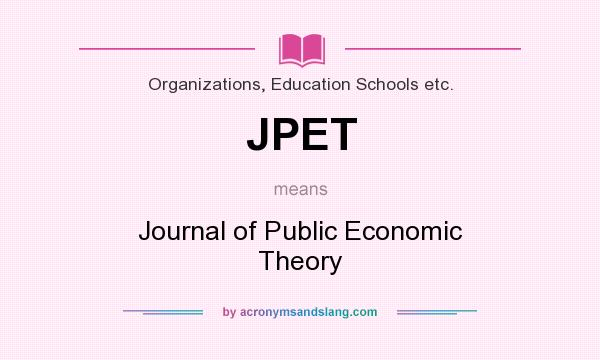 What does JPET mean? It stands for Journal of Public Economic Theory