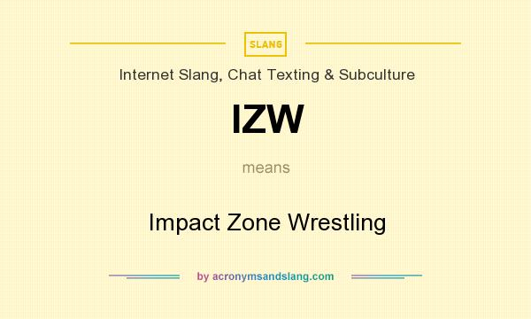 What does IZW mean? It stands for Impact Zone Wrestling