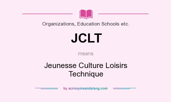 What does JCLT mean? It stands for Jeunesse Culture Loisirs Technique